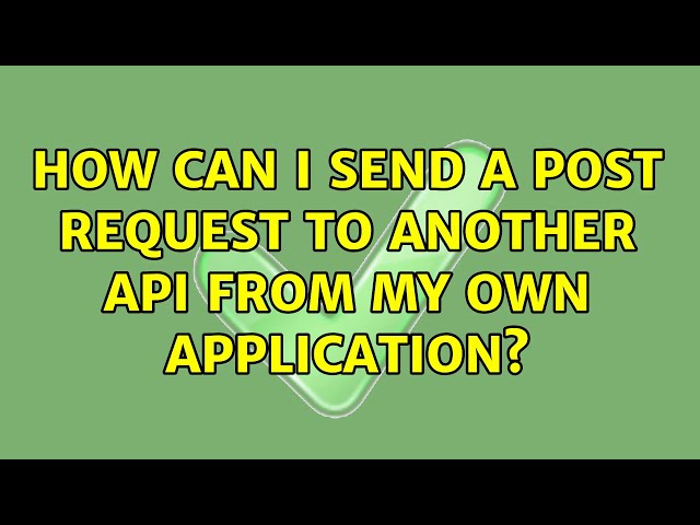 How can I send a post request to another API from my own application?