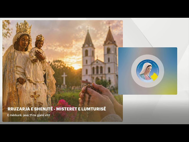 RRUZARJA E SHENJTË - MISTERET E LUMTURISË - E mërkurë, java 21-te gjatë vitit