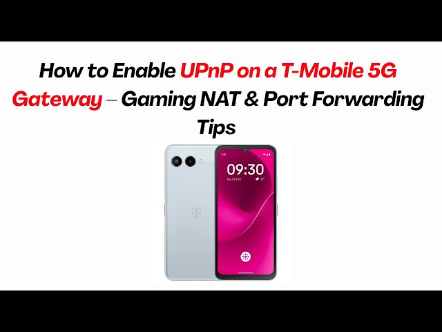 How to Enable UPnP on a T-Mobile 5G Gateway – Gaming NAT & Port Forwarding Tips 2026