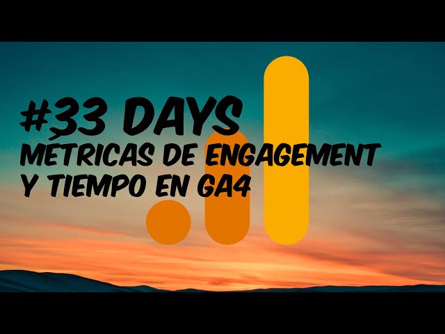 Métricas de engagement y tiempo en GA4 - #33 Tutorial sobre Google Analytics 4