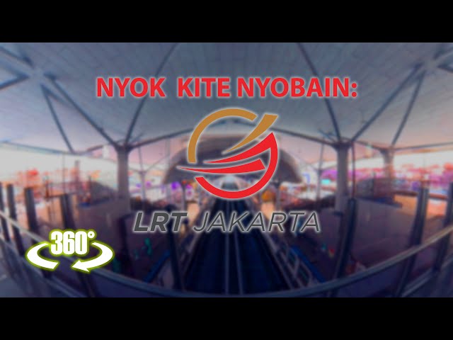 PERTAMA KALI NYOBAIN NAIK LRT DI JAKARTA -- 360° VR