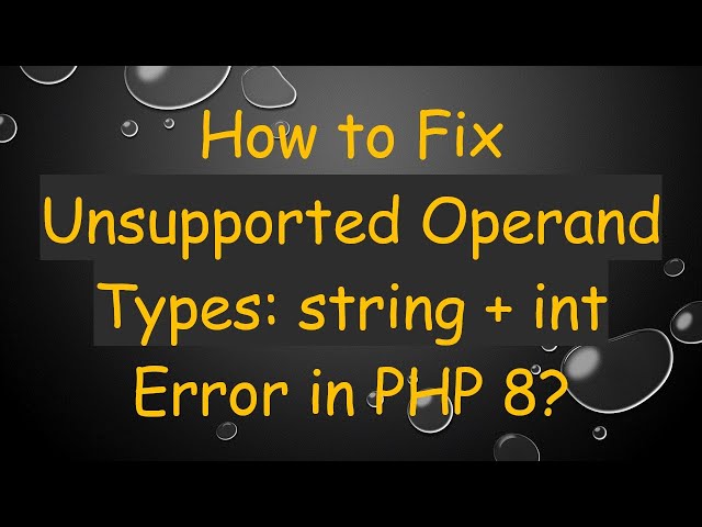How to Fix Unsupported Operand Types: string + int Error in PHP 8?