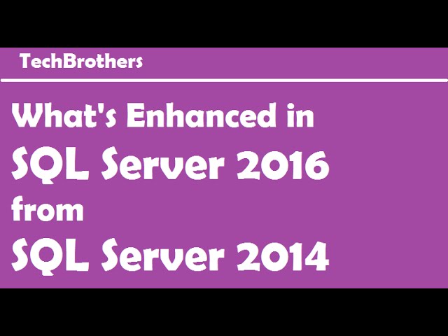 What's Enhanced in SQL Server 2016 from SQL Server 2014