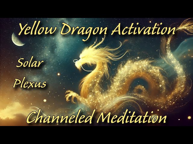 Yellow Dragon Solar Plexus Activation ☀️ Channeling The Wisdom Of Divine Light 💛