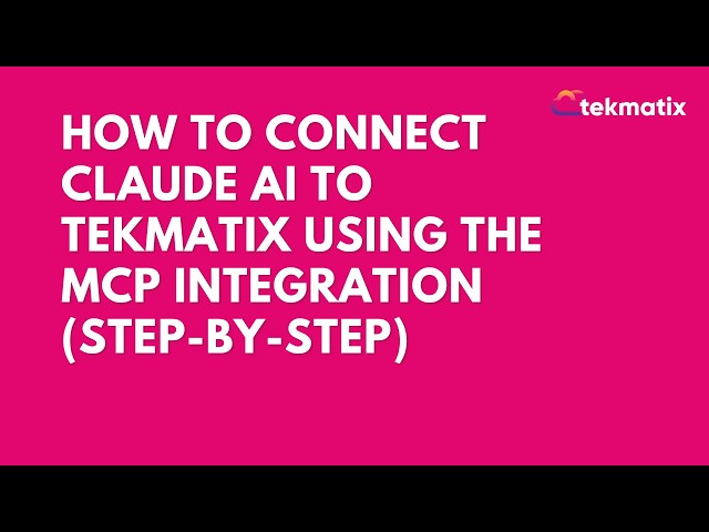 How to Connect Claude AI to Tekmatix Using the MCP Integration (Step-by-Step)