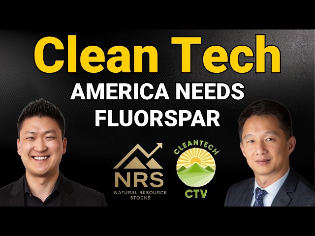 North America Is Sleeping on Fluorspar, Says CleanTech CEO John Lee