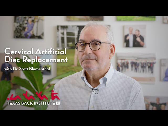 Cervical Disc Replacement Explained by Dr. Scott Blumenthal | Texas Back Institute