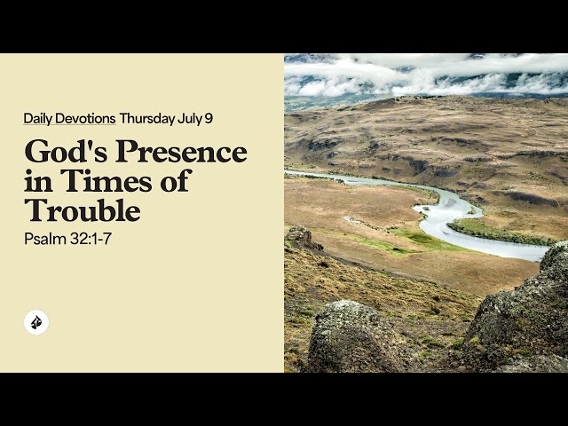God’s Presence in Times of Trouble – Daily Devotional