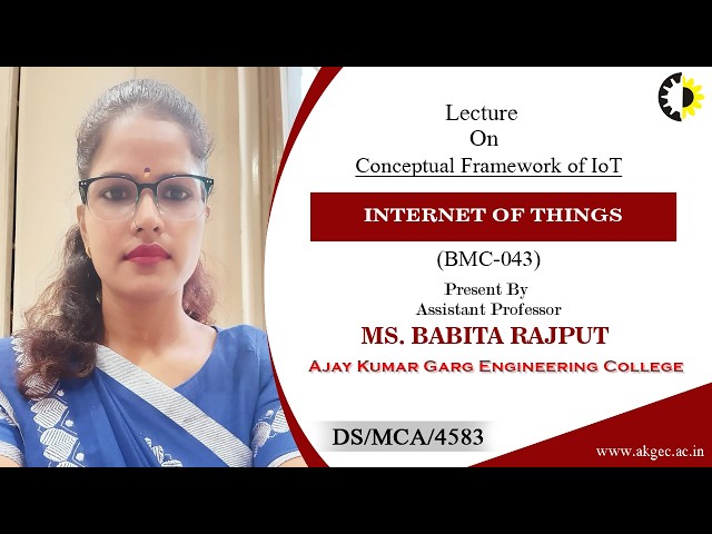 CONCEPTUAL FRAMEWORK OF IOT | INTERNET OF THINGS | LECTURE 01 BY MS. BABITA RAJPUT | AKGEC