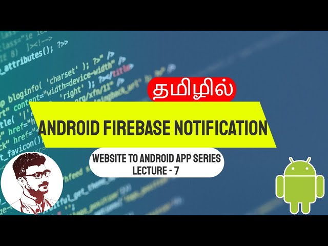 Android Firebase Notification in Tamil | Website To Android App Series Lecture - 7