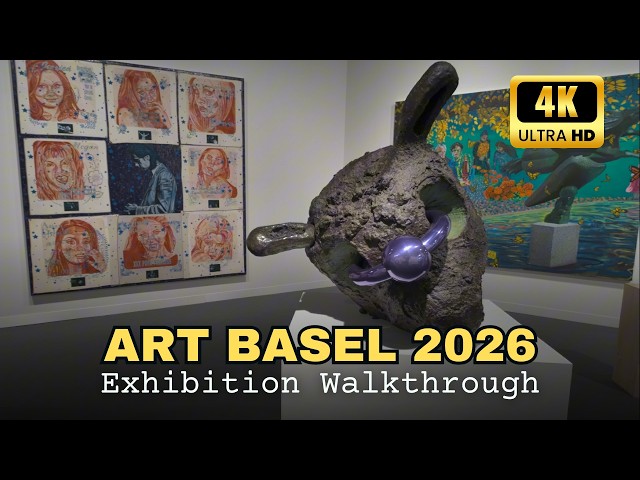 ART BASEL 2026, Exhibition Walkthrough, raw