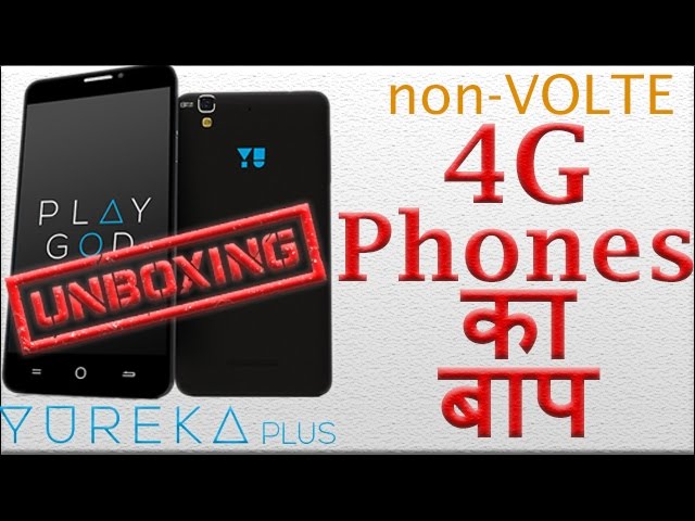 UNBOXING Hands-On Best Non-VoLTE 4G Phone Yu Yureka Plus | Top 10 Best Android Phone 2018 in Hindi