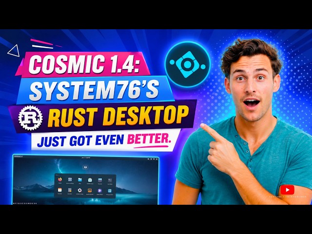 COSMIC 1.4: System76’s Rust Desktop Just Got Even Better!