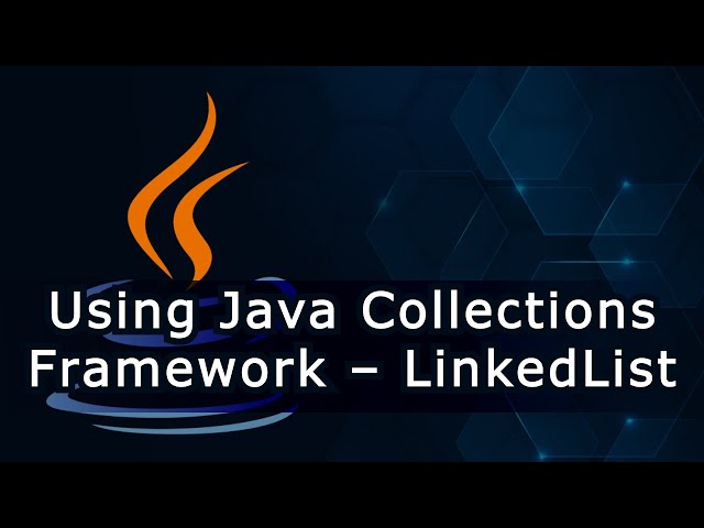 Using Java Collections Framework – LinkedList