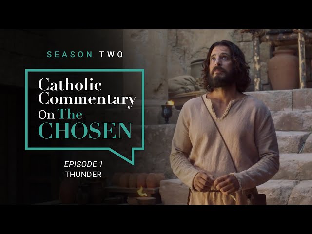 The Sons of Thunder | Catholic Commentary on the Chosen | Season 2 (Ep. 1)
