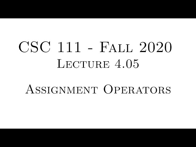 C Programming (Fall 2020) - Lecture 4.05 - Assignment Operators