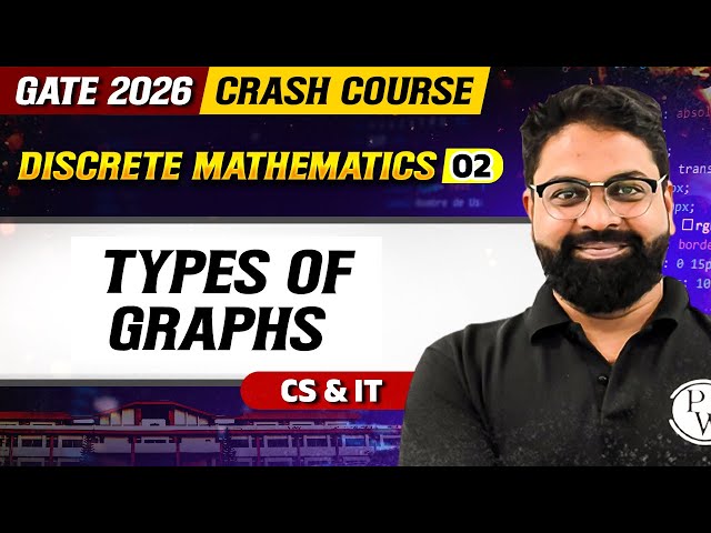 Discrete Mathematics 02 : Types of Graphs | CS & IT | GATE 2026 Crash Course