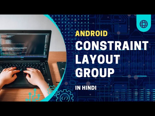 ConstraintLayout Group   || Constraint Layout || Android Tutorial In Hindi