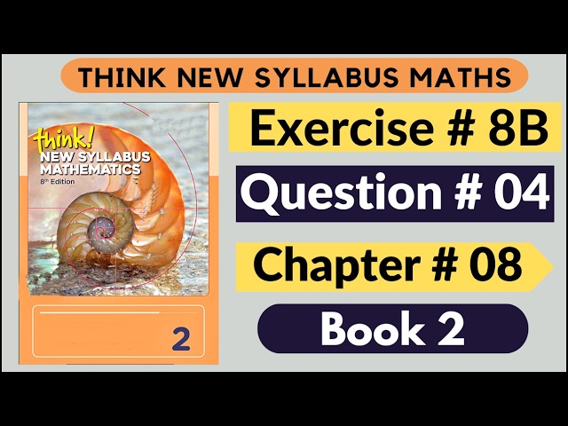 Exercise 8b Question no 4 Think New Syllabus Mathematics 8th Edition Solution Book 2