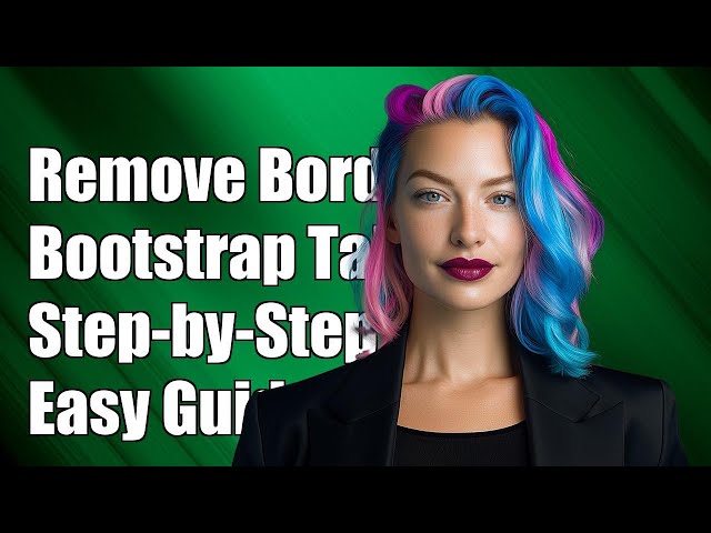 How to Remove Borders from Bootstrap Tables: A Step-by-Step Guide