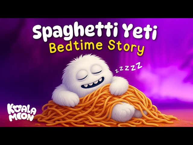 The Spaghetti Yeti! 🍝❤️ Relaxing Bedtime Story to Help Kids Sleep 🌙 Koala Moon