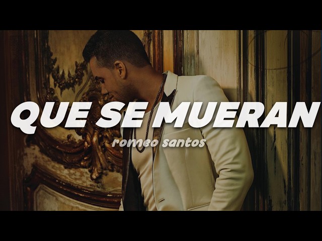Romeo Santos - Que Se Mueran | Letra