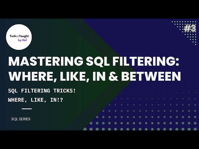 Mastering SQL Filtering: WHERE, LIKE, IN & BETWEEN