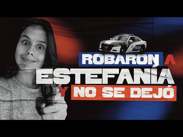 Robaron a Estefanía y no se dejó