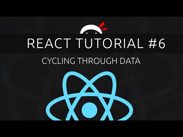 React Tutorial #6 - Cycling Through Data