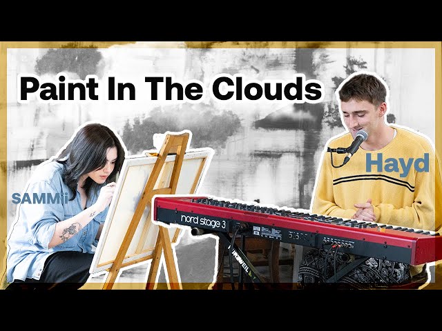 Hayd & SAMMii | Paint In The Clouds EP.1 [LIVE SESSION]
