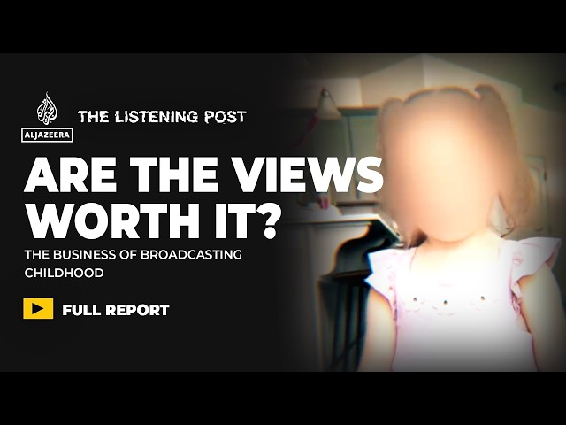 Kidfluencers: The business of broadcasting childhood | The Listening Post
