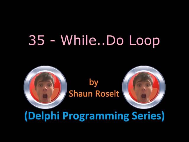 Delphi Programming Series: 35 - While..Do Loop