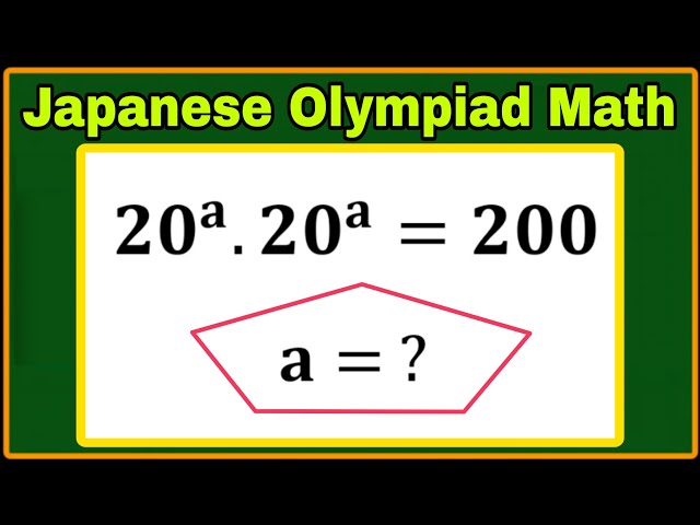 Japanese| A Mind Blowing Algebra Olympiad Math Problem| 20^a .20^a = 200, a = ?| Can you solve this?