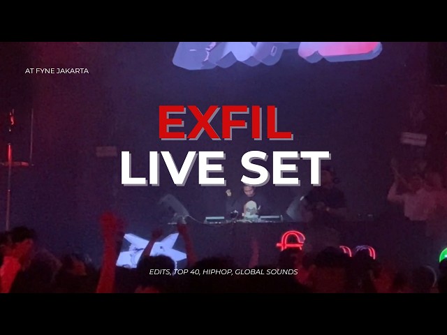 EXFIL Live Set @Fyne Jakarta | HipHop, Edits, Top 40, Global Sounds