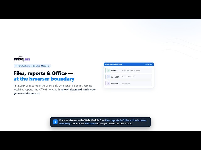From WinForms to the Web - Module 6: Files, Reports & Browser Boundaries