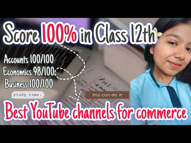 Best Youtube Channels for Class 12th Commerce | score 100/100 | free study material and classes
