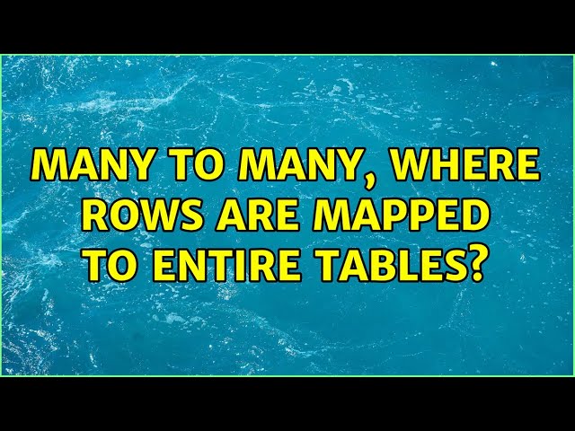 Many to Many, where rows are mapped to entire tables?