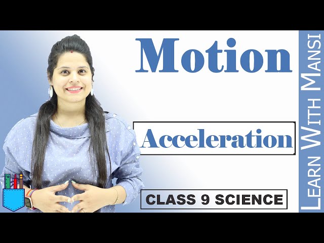 Class 9 Science | Chapter 8 | Acceleration & Deacceleration | Motion | NCERT