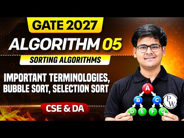 GATE 2027 - ALGORITHM 05- Sorting Algorithm - Imp Terminologies, Bubble & Selection Sort  | CSE & DA