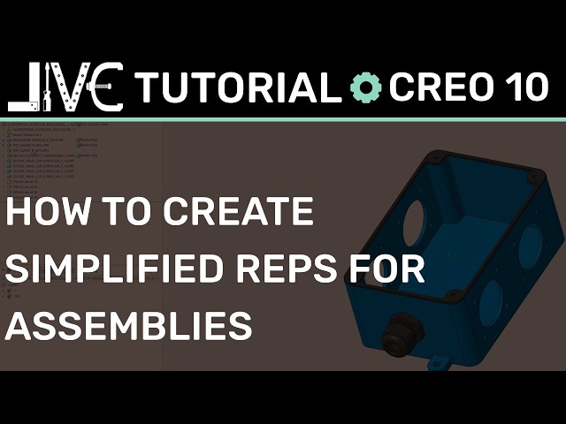 PTC Creo Simplified Reps Tutorial: How to Speed Up Large Assemblies