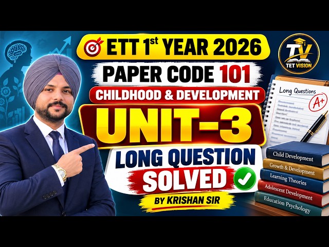 ETT 1st Year 2026 | Paper Code 101 | Unit 3 Long Questions Solved | Childhood & Development | Kri...