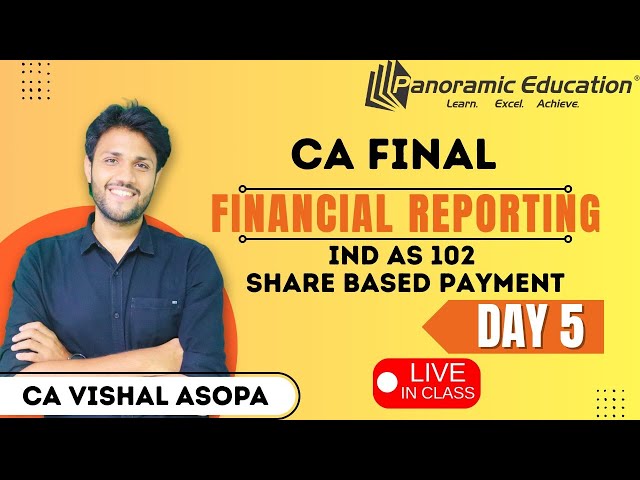 CA Final | FR Financial Reporting | Day 5 | Ind AS 102 | Share Based Payment | CA Vishal Asopa