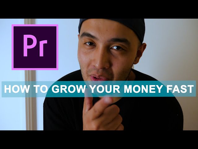 How to GROW MONEY - Adobe Premiere Pro Tutorial