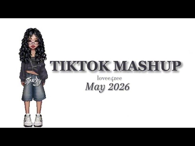 Tiktok mashup 🖤 | May 2026 | *NOT CLEAN*