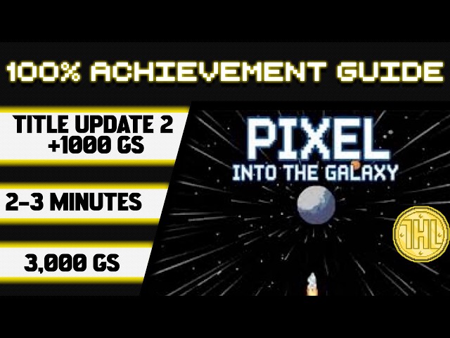 Pixel into the Galaxy Title Update 2 100% Achievement Walkthrough * 1000GS in 2-3 Minutes *