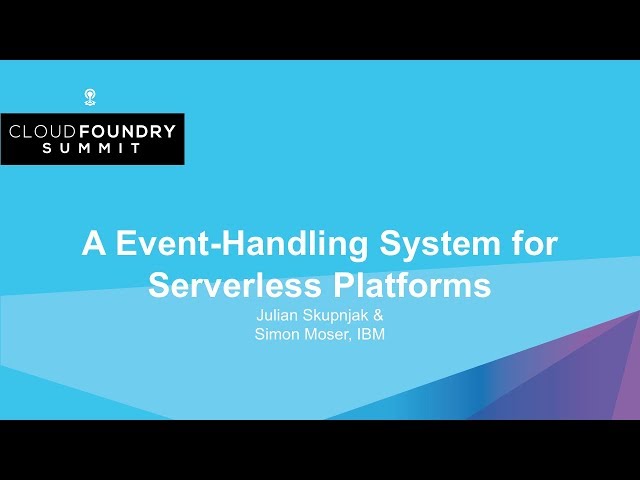 A Event-Handling System for Serverless Platforms - Julian Skupnjak & Simon Moser, IBM