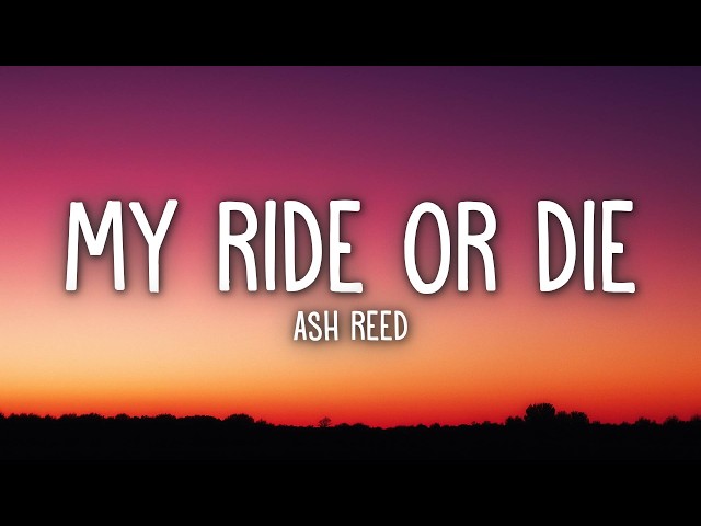 Ash Reed - My RIDE OR DIE (Lyrics)