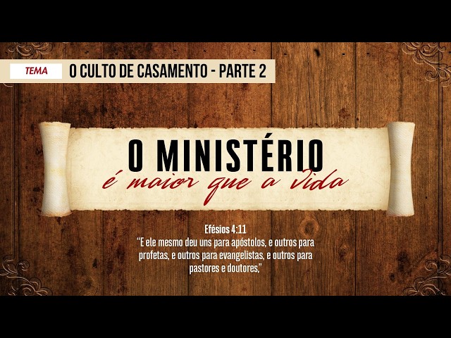 07/09/2026 - [O Ministério] - Igreja Cristã Maranata - "O culto de casamento." - Parte 2