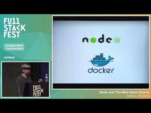 Full Stack Fest 2015: Node and The New Open Source, by Mikeal Rogers