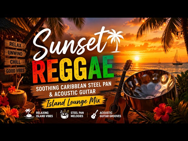 Sunset Reggae | Soothing Caribbean Steel Pan & Acoustic Guitar (Island Lounge Mix)